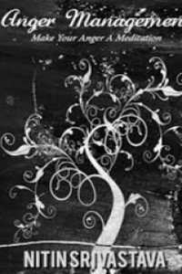 Anger Management: Make Your Anger a Meditation